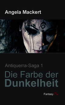 Die Farbe der Dunkelheit - Fantasy-Romanreihe Antiquerra-Saga, Band 1